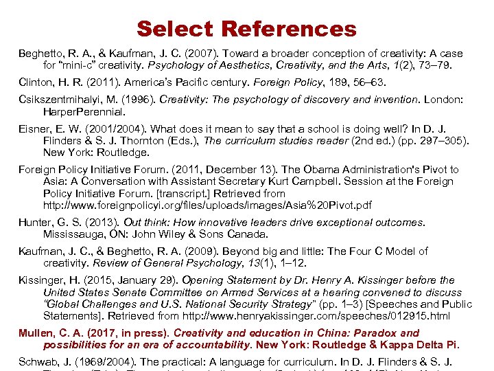 Select References Beghetto, R. A. , & Kaufman, J. C. (2007). Toward a broader