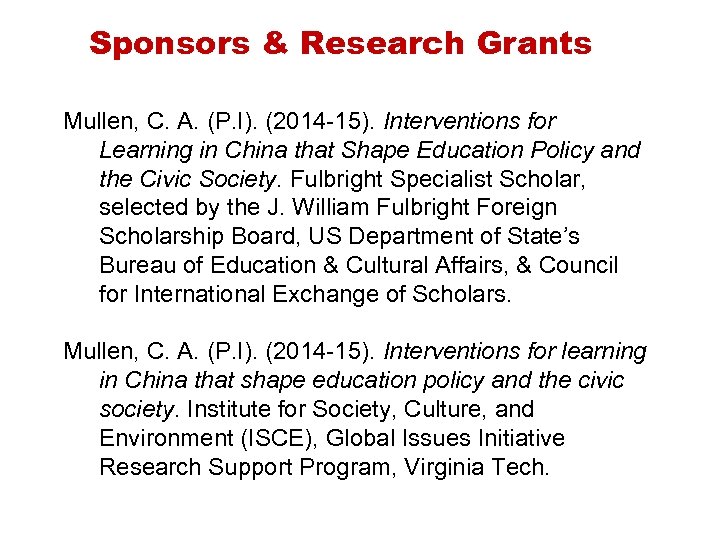 Sponsors & Research Grants Mullen, C. A. (P. I). (2014 -15). Interventions for Learning