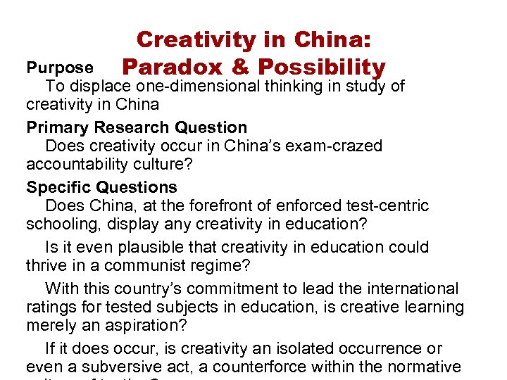 Creativity in China: Paradox & Possibility Purpose To displace one-dimensional thinking in study of