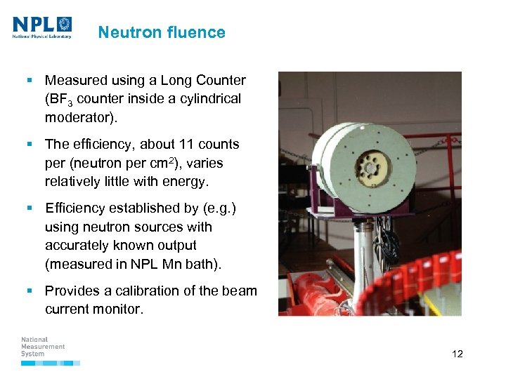 Neutron fluence § Measured using a Long Counter (BF 3 counter inside a cylindrical