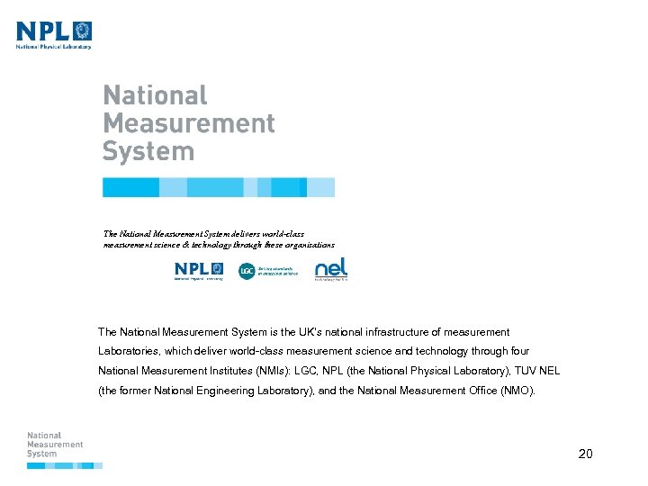 The National Measurement System delivers world-class measurement science & technology through these organisations The