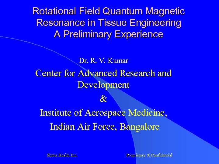 Rotational Field Quantum Magnetic Resonance in Tissue Engineering A Preliminary Experience Dr. R. V.