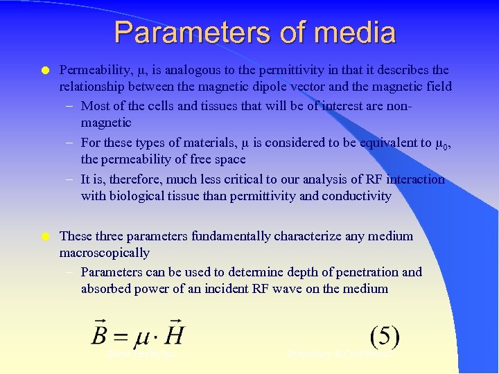 Parameters of media l Permeability, , is analogous to the permittivity in that it