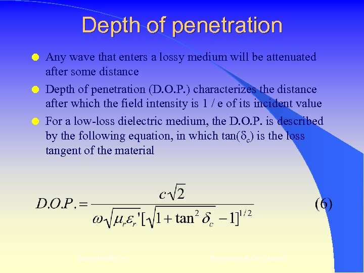 Depth of penetration l l l Any wave that enters a lossy medium will