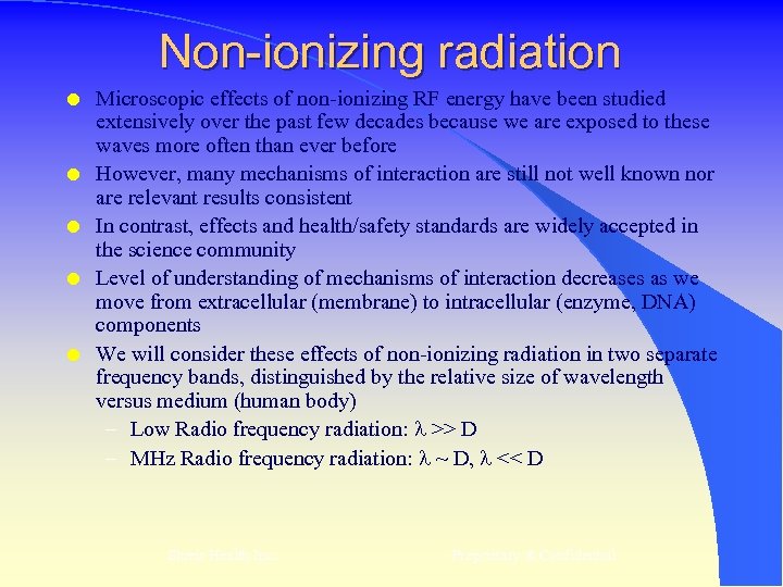 Non-ionizing radiation l l l Microscopic effects of non-ionizing RF energy have been studied