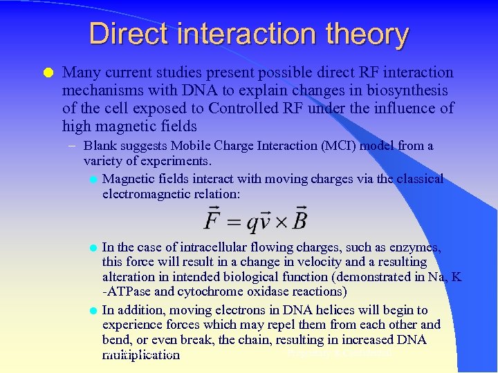 Direct interaction theory l Many current studies present possible direct RF interaction mechanisms with