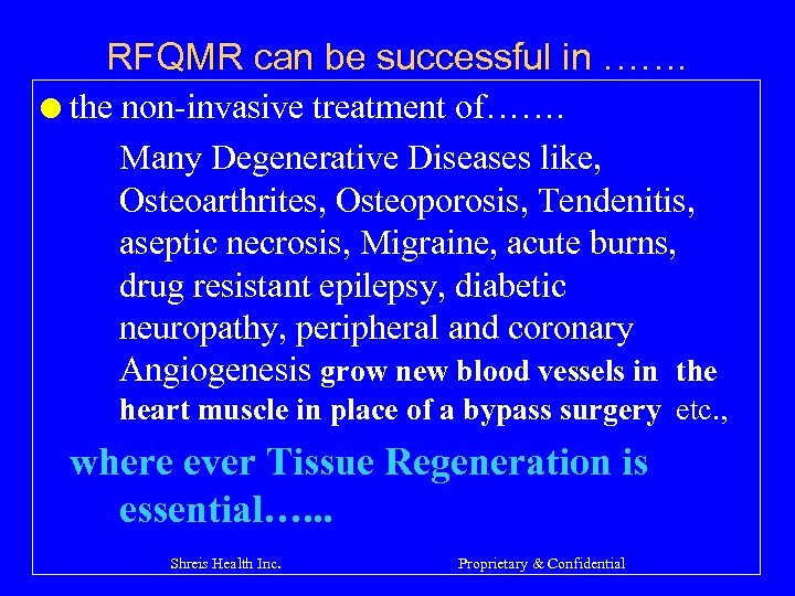 RFQMR can be successful in ……. l the non-invasive treatment of……. Many Degenerative Diseases