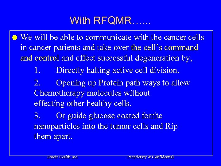 With RFQMR…. . . l We will be able to communicate with the cancer