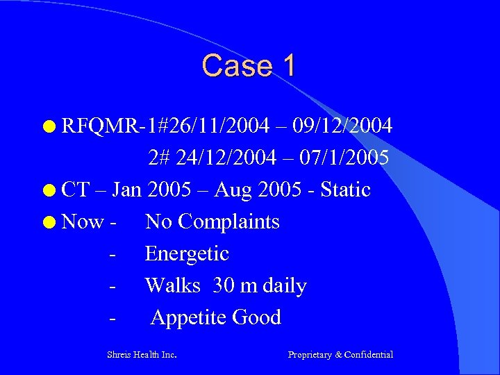 Case 1 RFQMR-1#26/11/2004 – 09/12/2004 2# 24/12/2004 – 07/1/2005 l CT – Jan 2005