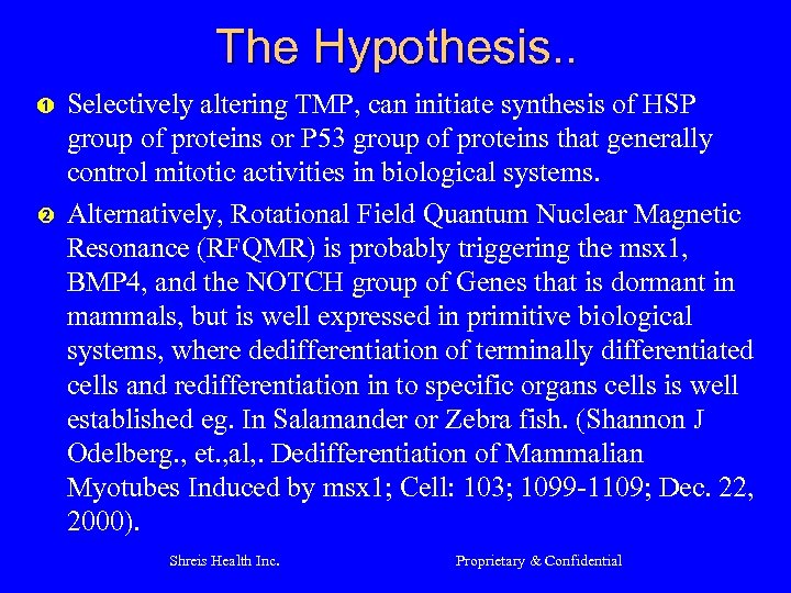 The Hypothesis. . Ê Ë Selectively altering TMP, can initiate synthesis of HSP group