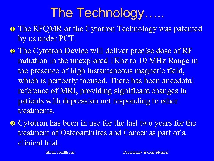 The Technology…. . Ê Ë Ì The RFQMR or the Cytotron Technology was patented