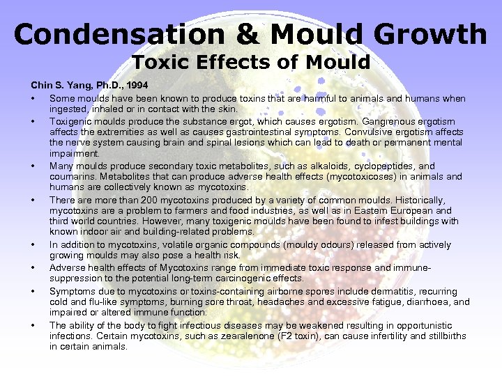 Condensation & Mould Growth Toxic Effects of Mould Chin S. Yang, Ph. D. ,
