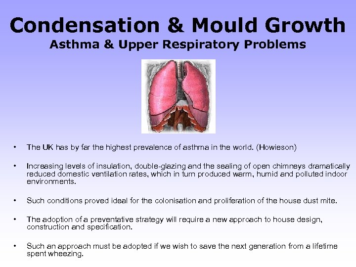 Condensation & Mould Growth Asthma & Upper Respiratory Problems • The UK has by