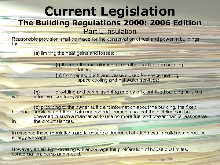 Current Legislation The Building Regulations 2000: 2006 Edition Part L: Insulation Reasonable provision shall
