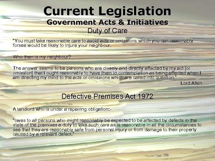 Current Legislation Government Acts & Initiatives Duty of Care “You must take reasonable care