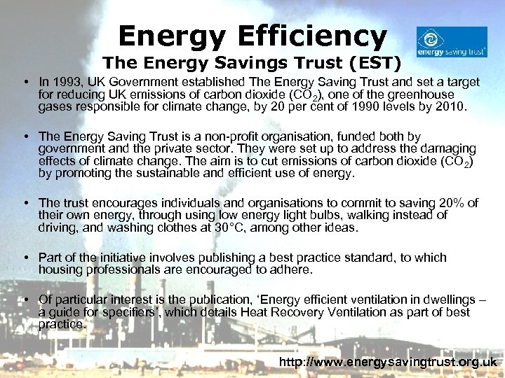 Energy Efficiency The Energy Savings Trust (EST) • In 1993, UK Government established The