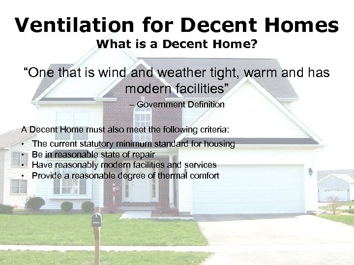 Ventilation for Decent Homes What is a Decent Home? “One that is wind and