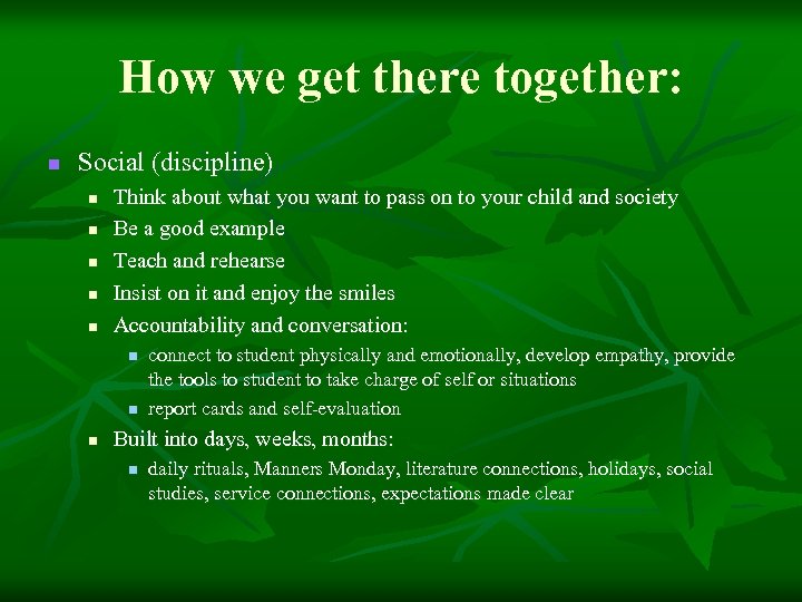 How we get there together: n Social (discipline) n n n Think about what