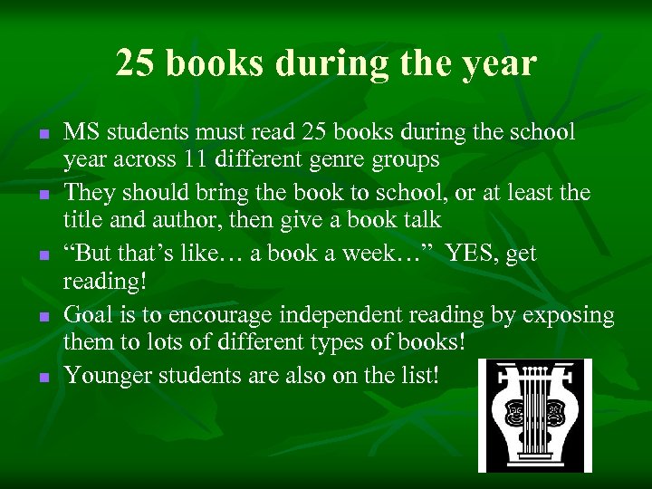 25 books during the year n n n MS students must read 25 books