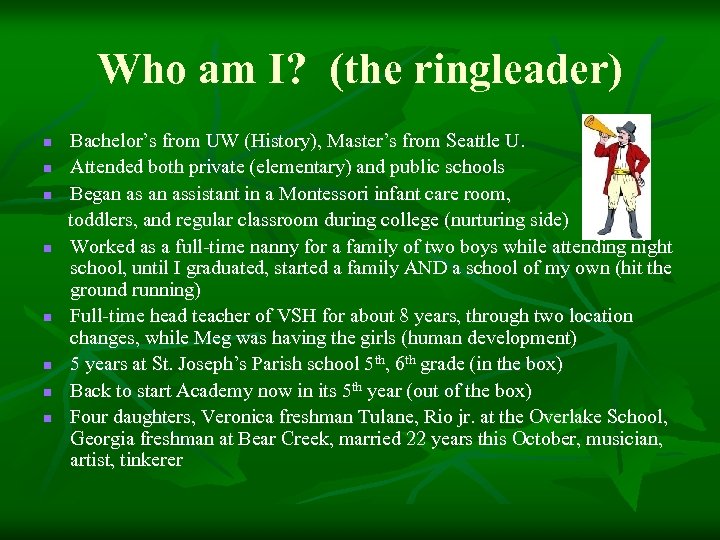 Who am I? (the ringleader) Bachelor’s from UW (History), Master’s from Seattle U. n