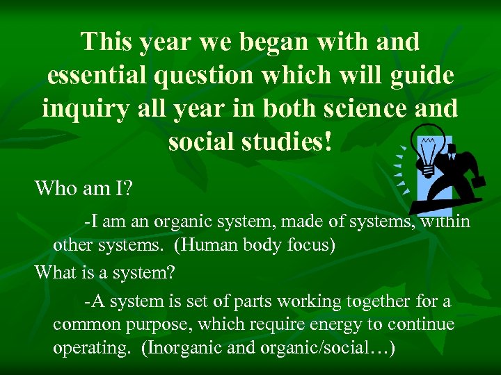 This year we began with and essential question which will guide inquiry all year