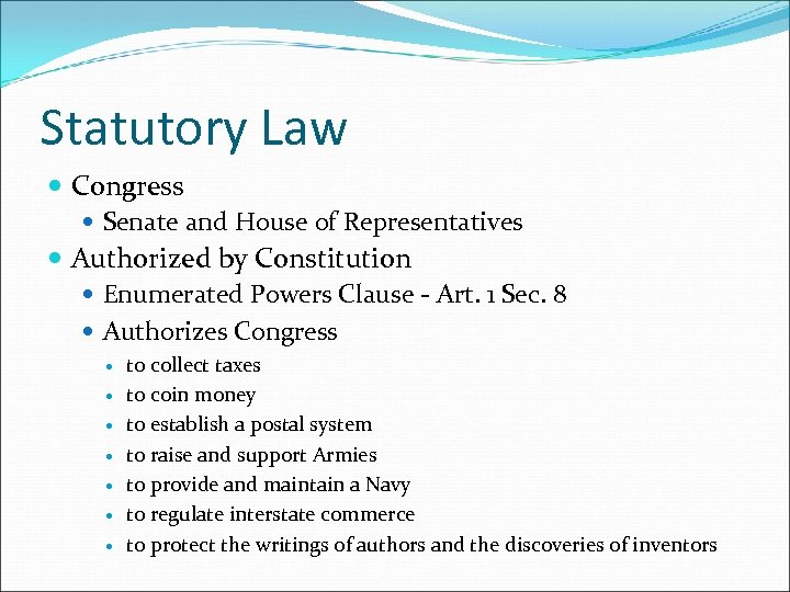 Statutory Law Congress Senate and House of Representatives Authorized by Constitution Enumerated Powers Clause