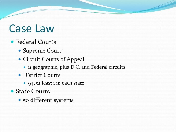 Case Law Federal Courts Supreme Court Circuit Courts of Appeal 11 geographic, plus D.