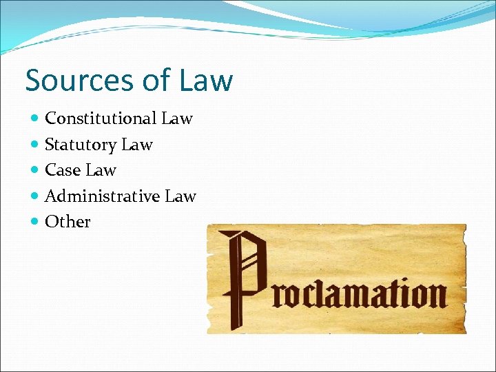 Sources of Law Constitutional Law Statutory Law Case Law Administrative Law Other 