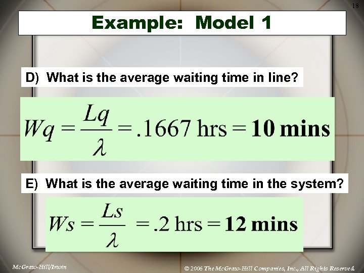 Example: Model 1 18 D) What is the average waiting time in line? E)