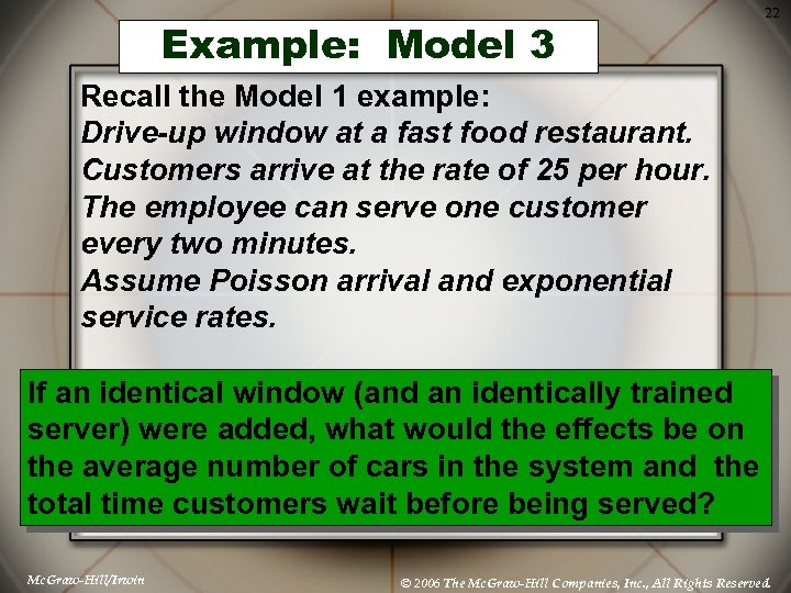 Example: Model 3 22 Recall the Model 1 example: Drive-up window at a fast