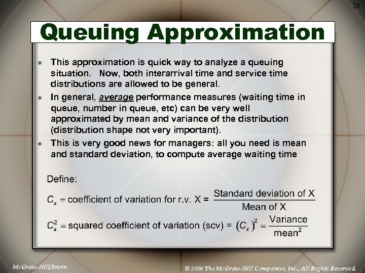 28 Queuing Approximation This approximation is quick way to analyze a queuing situation. Now,