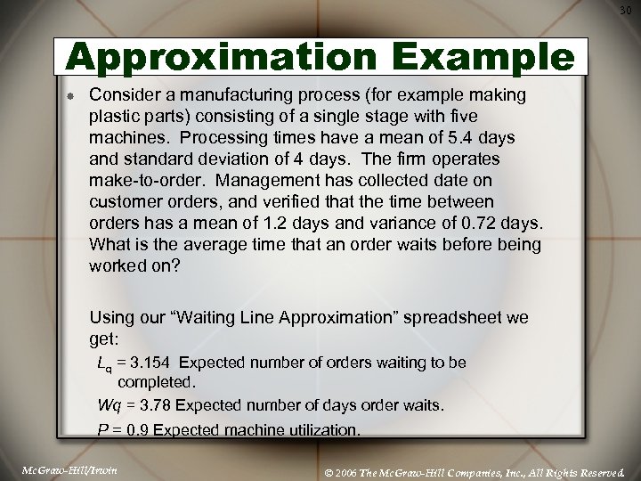 30 Approximation Example Consider a manufacturing process (for example making plastic parts) consisting of