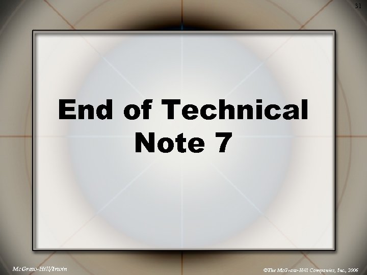 31 End of Technical Note 7 Mc. Graw-Hill/Irwin ©The Mc. Graw-Hill Companies, Inc. ,