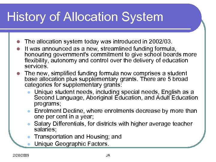 History of Allocation System The allocation system today was introduced in 2002/03. It was