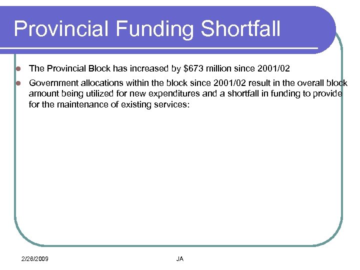 Provincial Funding Shortfall l The Provincial Block has increased by $673 million since 2001/02