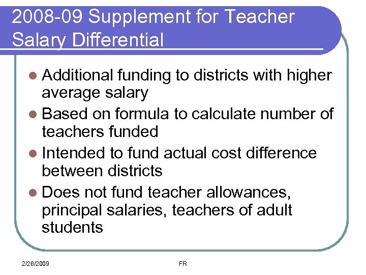 2008 -09 Supplement for Teacher Salary Differential l Additional funding to districts with higher