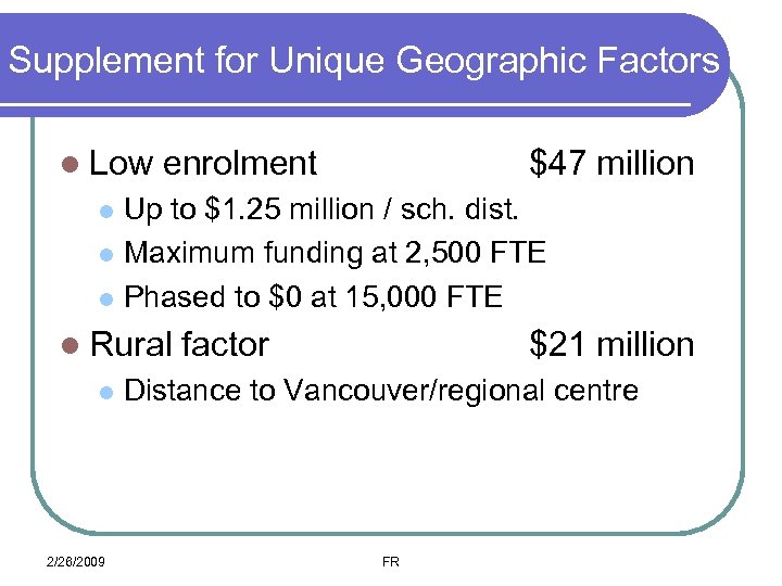 Supplement for Unique Geographic Factors l Low enrolment $47 million Up to $1. 25
