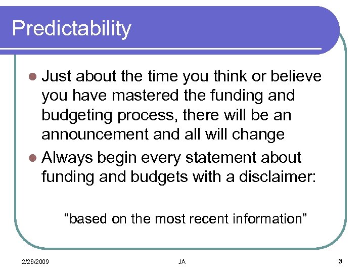 Predictability l Just about the time you think or believe you have mastered the