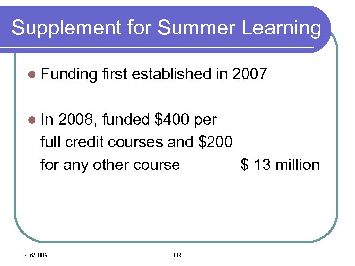 Supplement for Summer Learning l Funding first established in 2007 l In 2008, funded