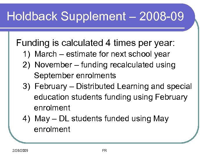 Holdback Supplement – 2008 -09 Funding is calculated 4 times per year: 1) March