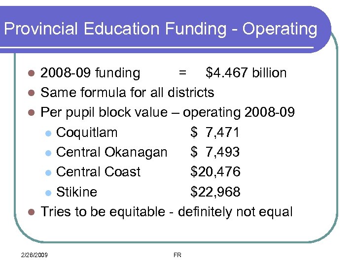 Provincial Education Funding - Operating 2008 -09 funding = $4. 467 billion l Same