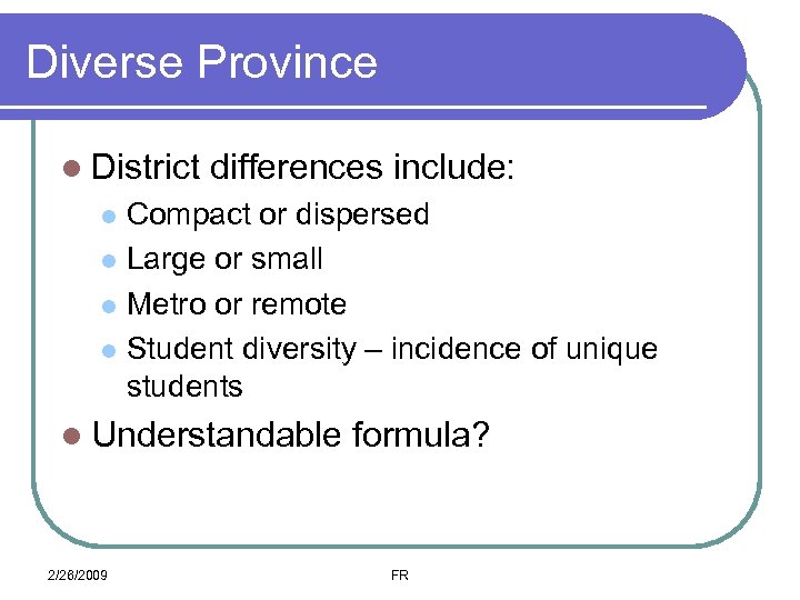 Diverse Province l District differences include: Compact or dispersed l Large or small l