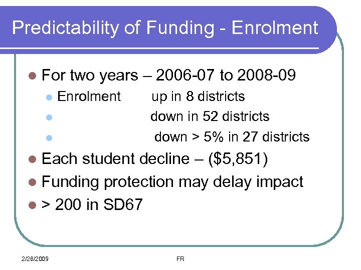 Predictability of Funding - Enrolment l For l two years – 2006 -07 to
