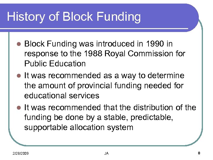 History of Block Funding was introduced in 1990 in response to the 1988 Royal