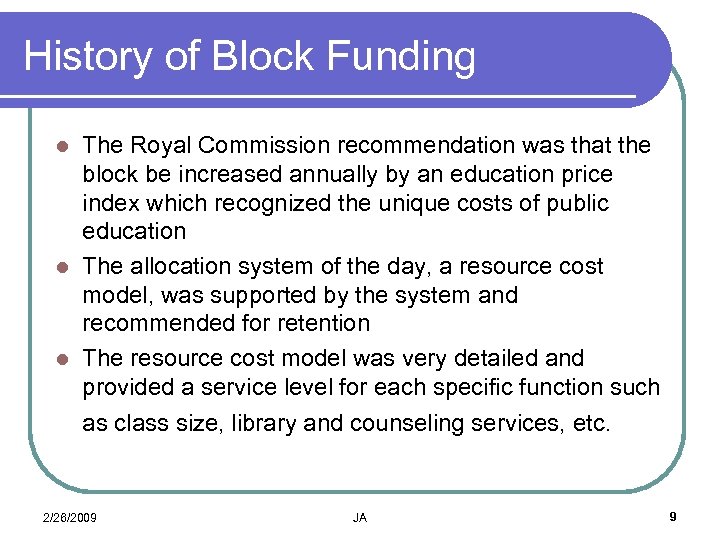 History of Block Funding The Royal Commission recommendation was that the block be increased