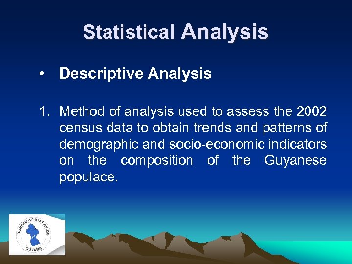 Statistical Analysis • Descriptive Analysis 1. Method of analysis used to assess the 2002