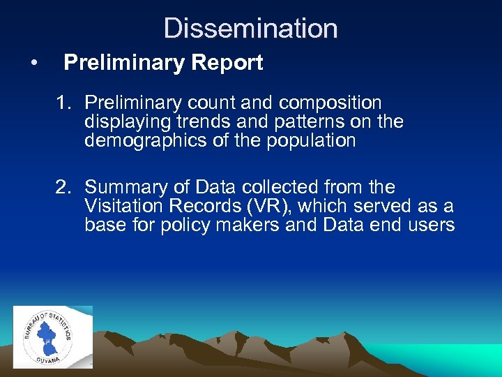 Dissemination • Preliminary Report 1. Preliminary count and composition displaying trends and patterns on