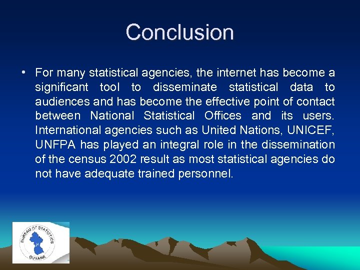 Conclusion • For many statistical agencies, the internet has become a significant tool to