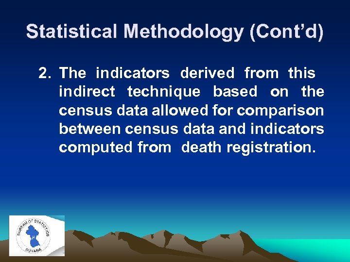 Statistical Methodology (Cont’d) 2. The indicators derived from this indirect technique based on the