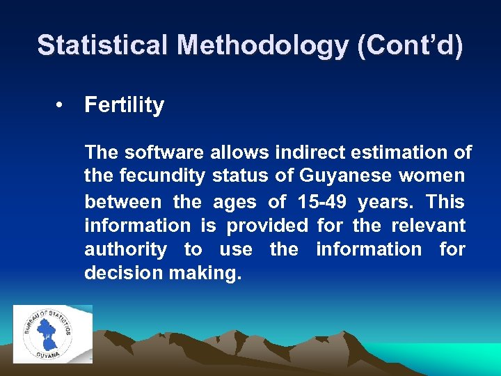 Statistical Methodology (Cont’d) • Fertility The software allows indirect estimation of the fecundity status
